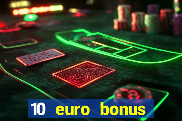 10 euro bonus casino ohne einzahlung