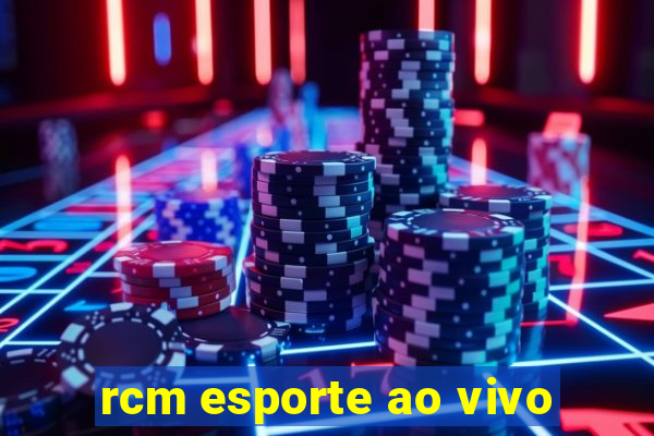 rcm esporte ao vivo