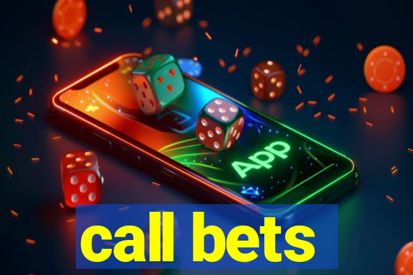 call bets