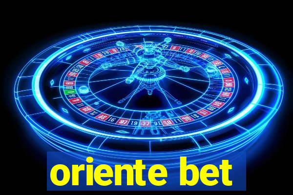 oriente bet