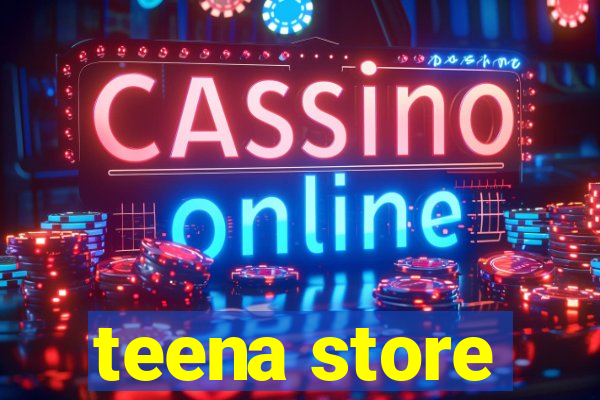 teena store