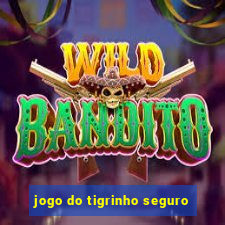 jogo do tigrinho seguro