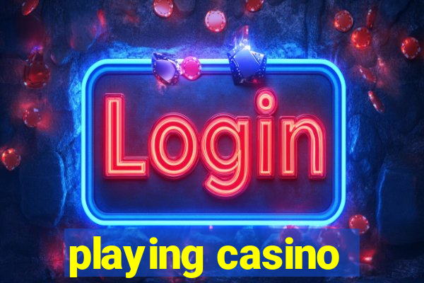 playing casino