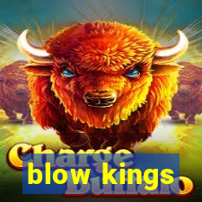 blow kings