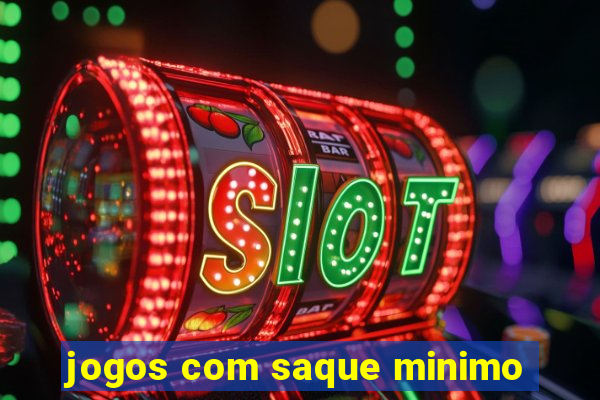 jogos com saque minimo