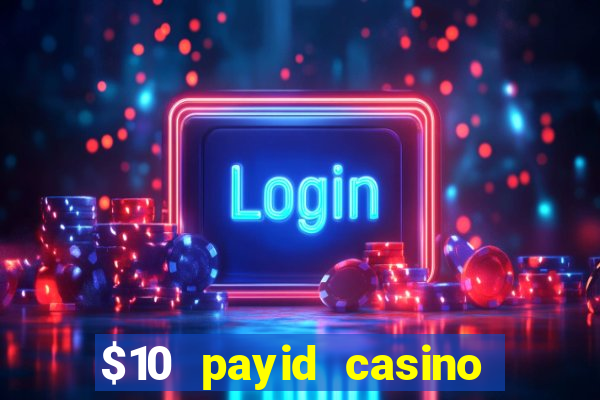 $10 payid casino real money