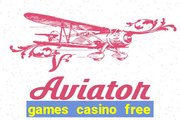 games casino free slot machines