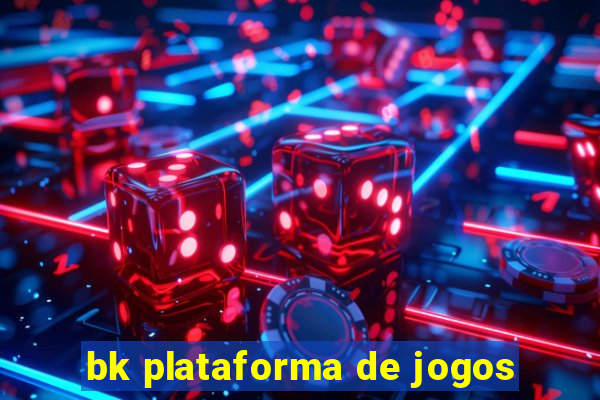 bk plataforma de jogos