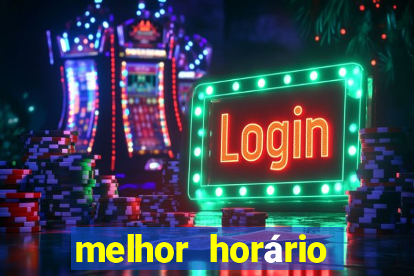 melhor horário para jogar no fortune tiger