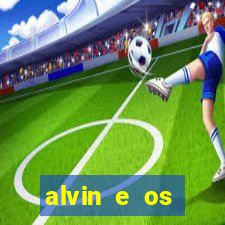 alvin e os esquilos 3 filme completo dublado mega filmes