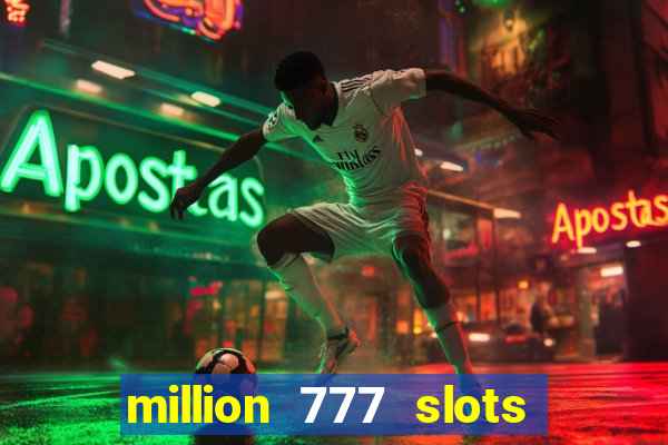 million 777 slots paga mesmo