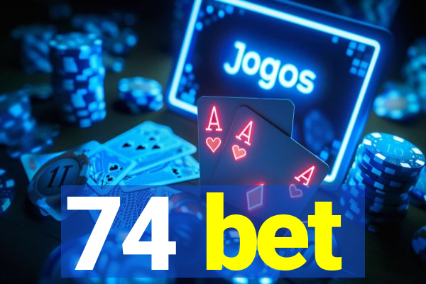 74 bet