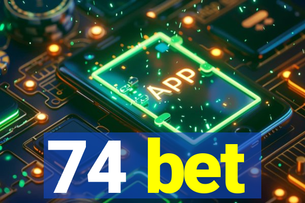 74 bet