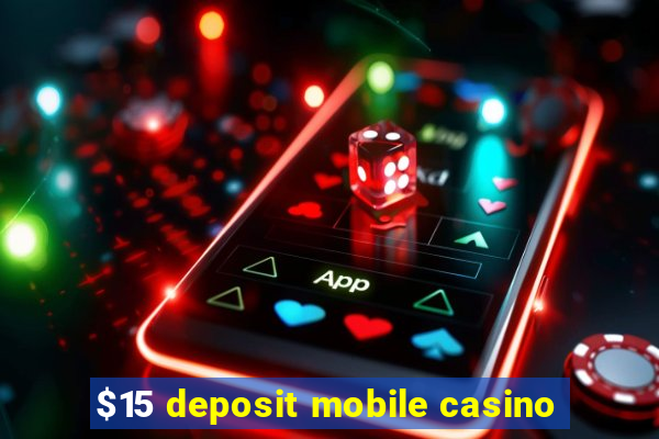 $15 deposit mobile casino