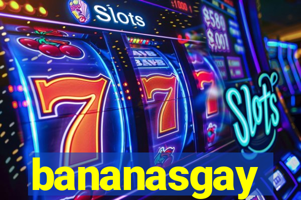 bananasgay