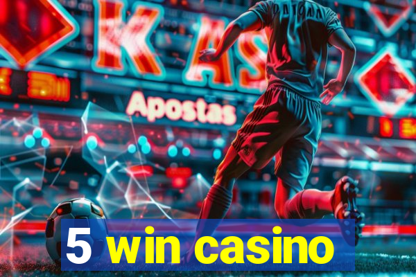 5 win casino