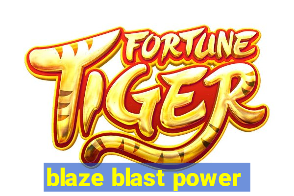 blaze blast power