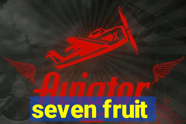 seven fruit