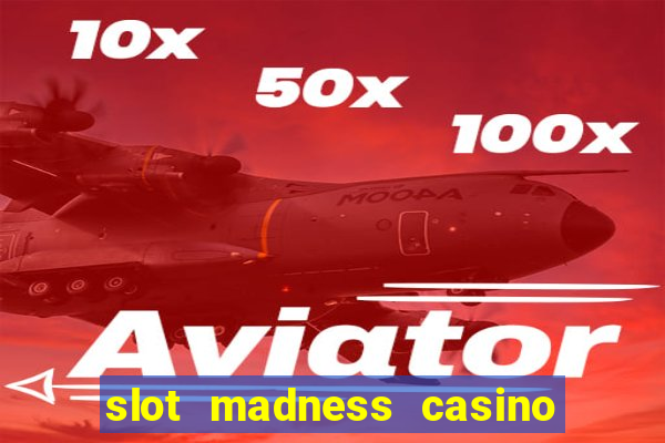 slot madness casino no deposit bonus codes 2020