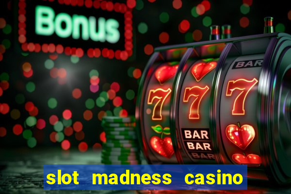 slot madness casino no deposit bonus codes 2020