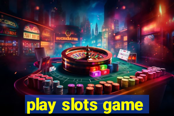 play slots game