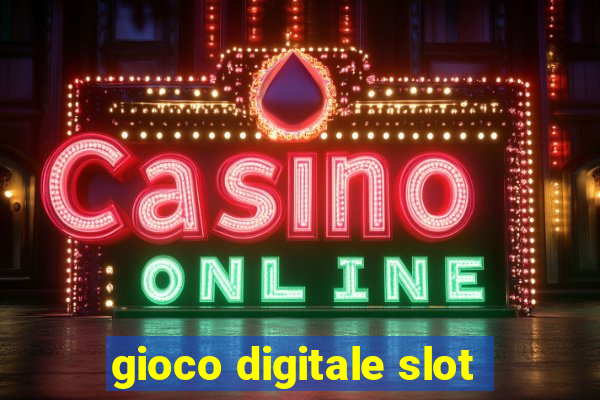 gioco digitale slot