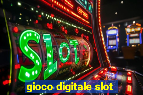 gioco digitale slot