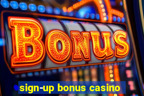 sign-up bonus casino