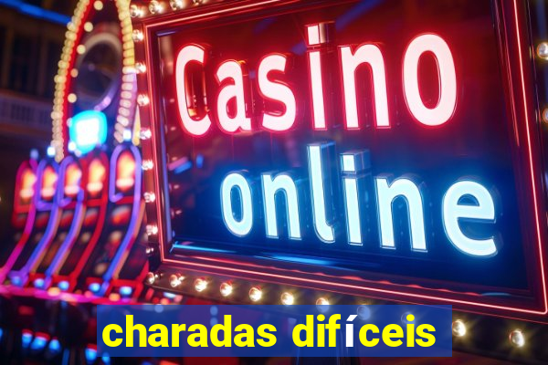 charadas difíceis