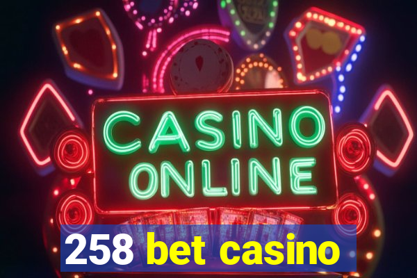 258 bet casino