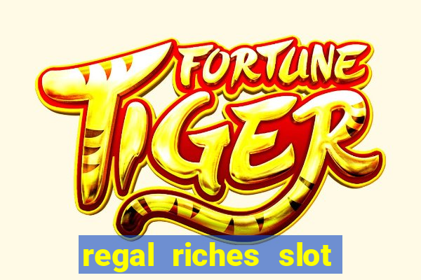 regal riches slot free play