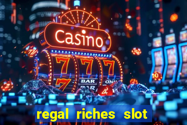 regal riches slot free play