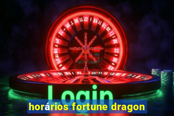 horários fortune dragon