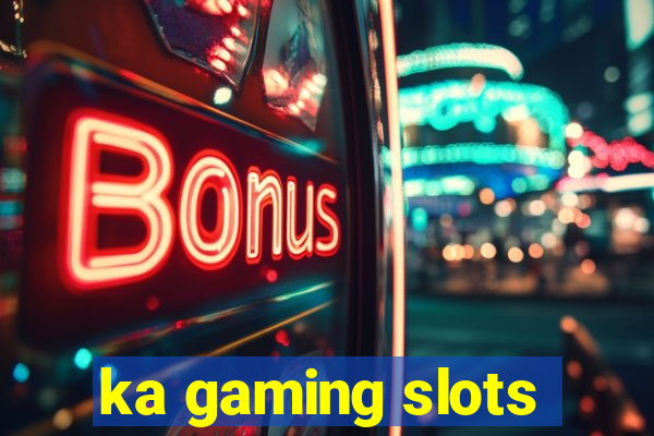 ka gaming slots