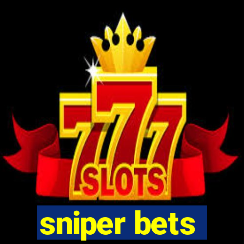 sniper bets