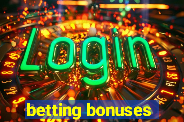 betting bonuses