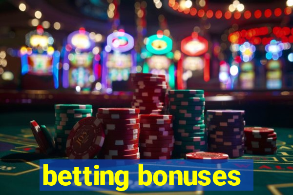 betting bonuses