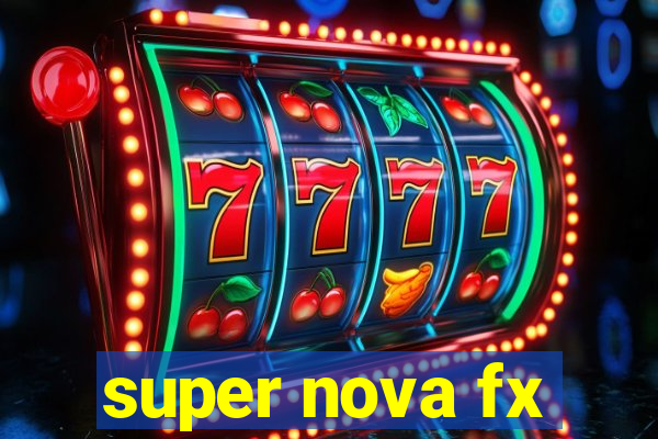 super nova fx