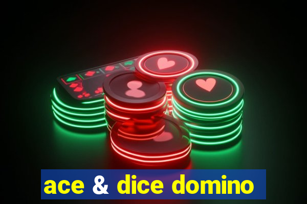 ace & dice domino