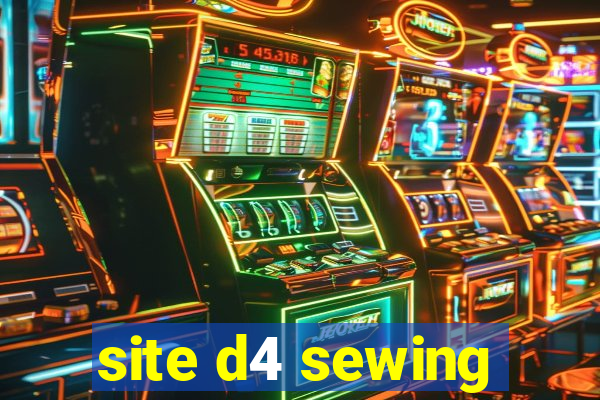 site d4 sewing