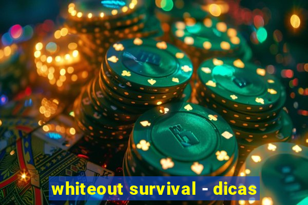 whiteout survival - dicas