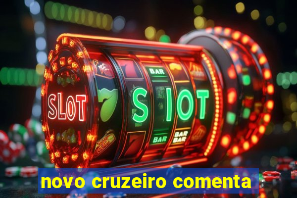 novo cruzeiro comenta