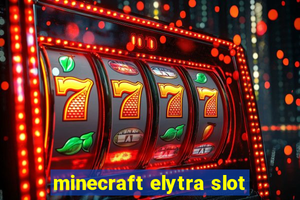 minecraft elytra slot