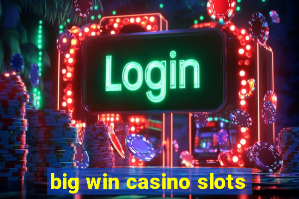 big win casino slots