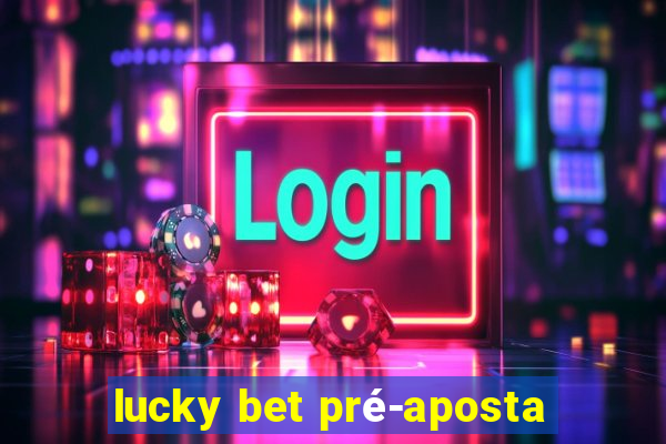 lucky bet pré-aposta