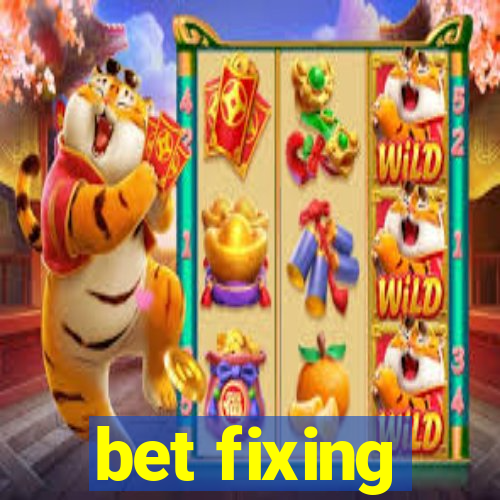 bet fixing