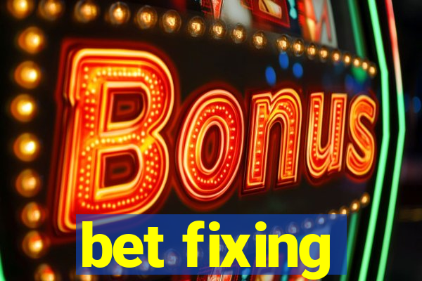 bet fixing