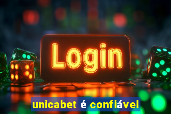 unicabet é confiável