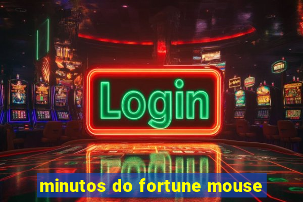 minutos do fortune mouse