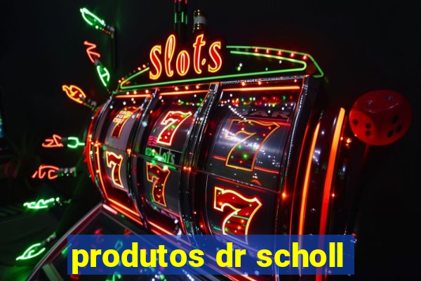 produtos dr scholl